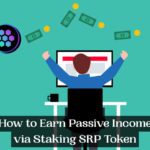 How to Earn Passive Income via Staking SRP Token